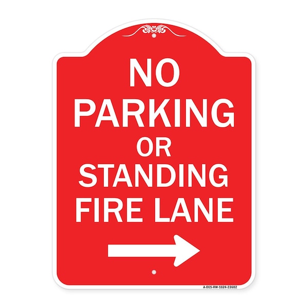 Signmission No Parking or Standing Fire Lane W/ Right Arrow, Red & White Aluminum Sign, 18" x 24", RW-1824-23682 A-DES-RW-1824-23682 - main